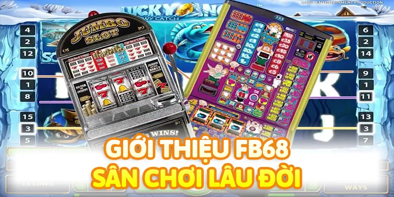Giới thiệu FB68 giúp bạn biết về nền tảng thành lập lâu đời và uy tín trên thị trường