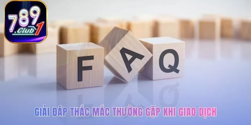 Giải đáp các thắc mắc giúp nạp tiền 789club luôn suôn sẻ