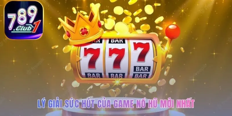 Sức hút game nổ hũ mới nhất có tỷ lệ thưởng và công nghệ RNG